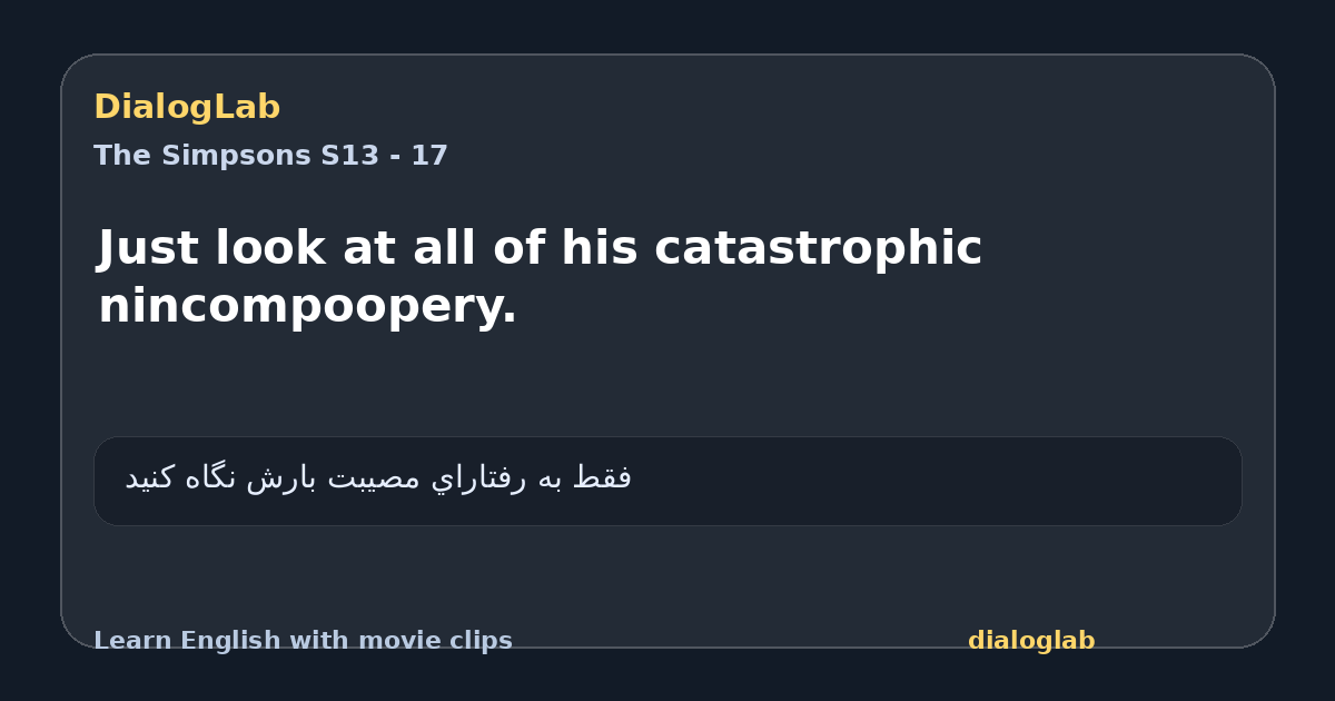 Share card for Just look at all of his catastrophic nincompoopery.
