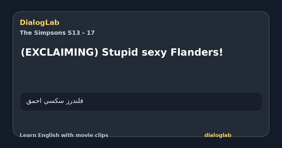 Share card for (EXCLAIMING) Stupid sexy Flanders!