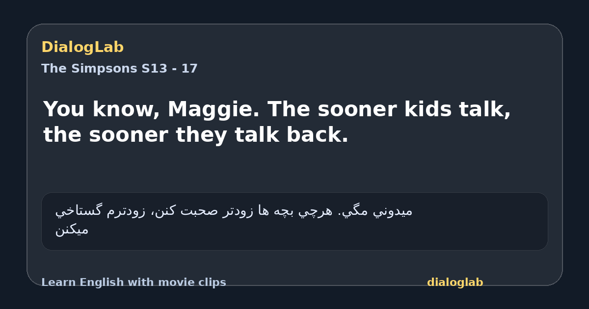 Share card for You know, Maggie. The sooner kids talk, the sooner they talk back.