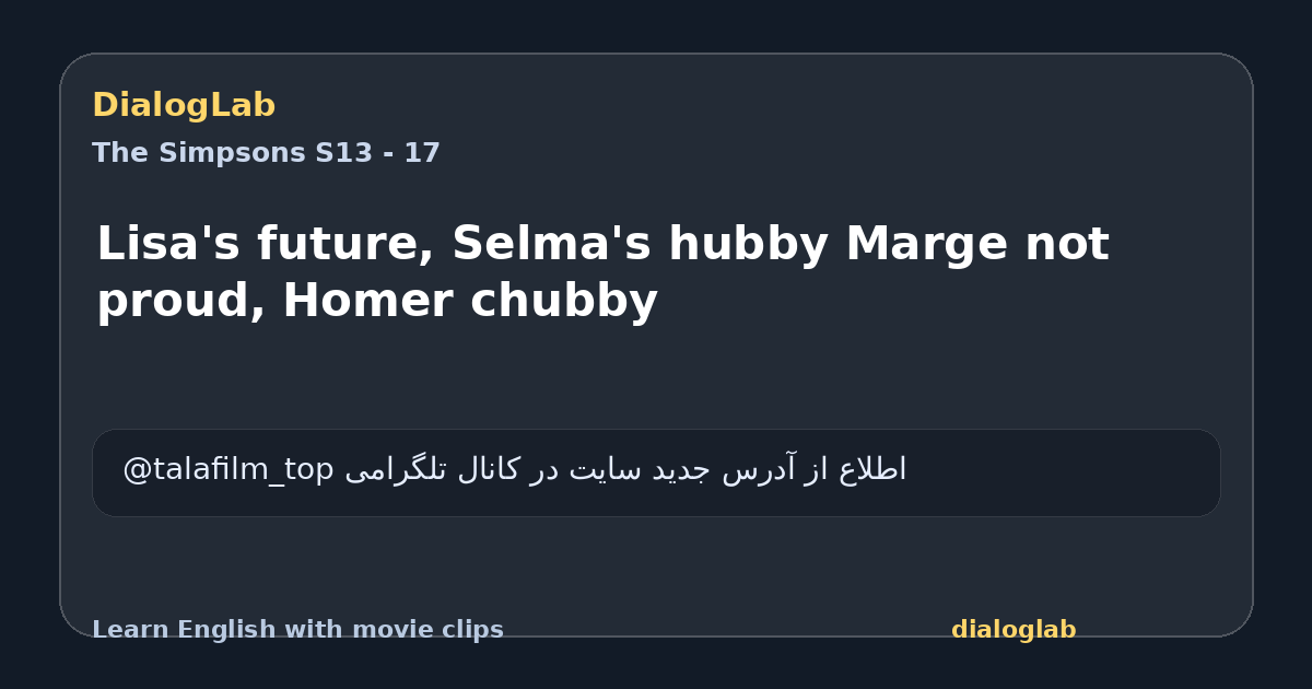 Share card for Lisa's future, Selma's hubby Marge not proud, Homer chubby