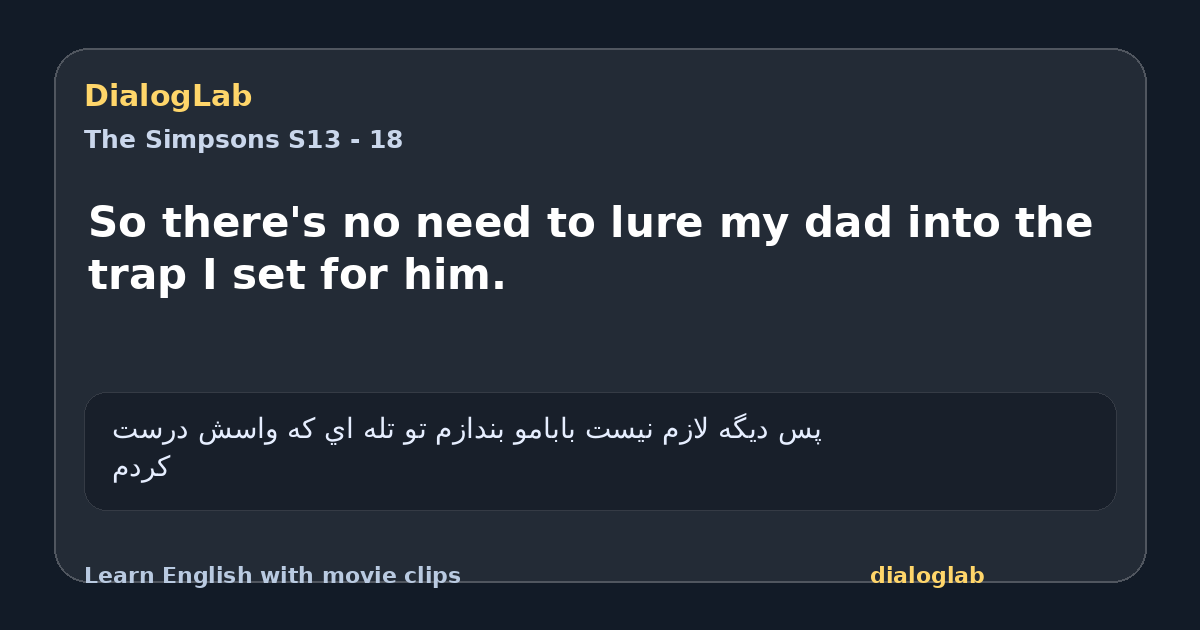 Share card for So there's no need to lure my dad into the trap I set for him.