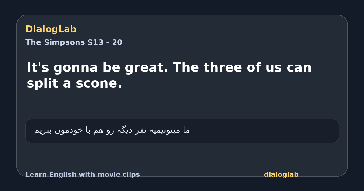 Share card for It's gonna be great. The three of us can split a scone.