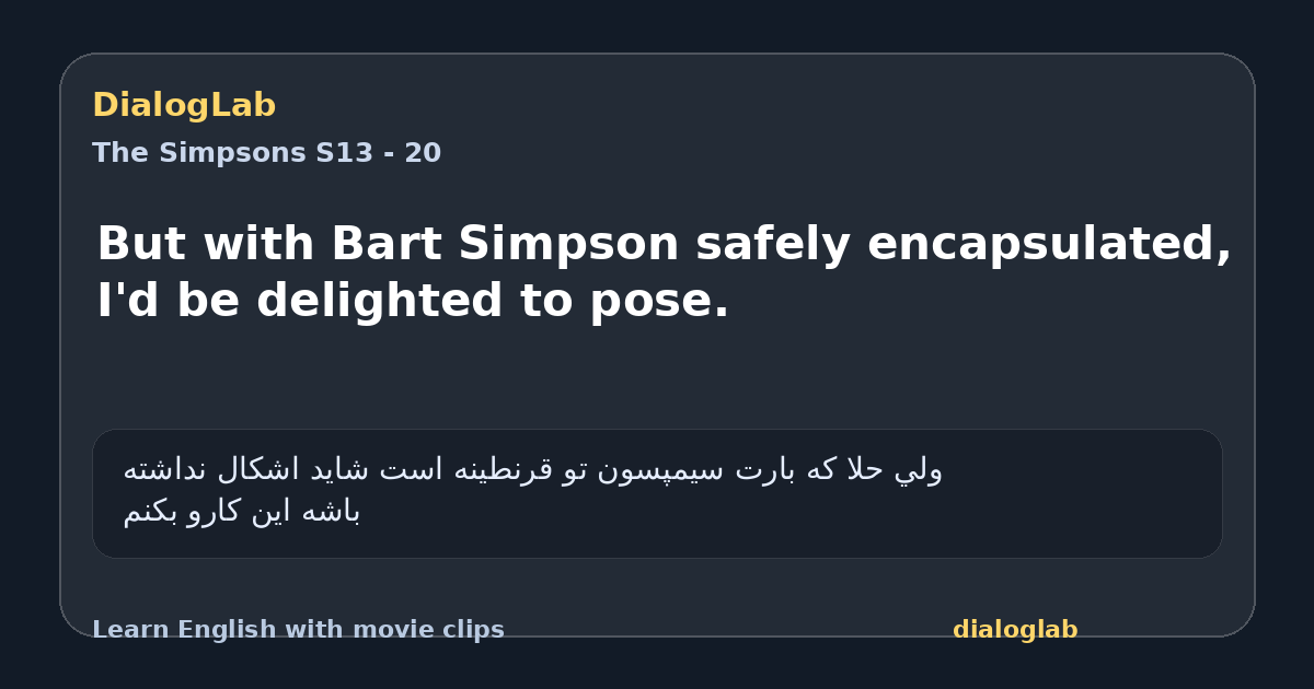 Share card for But with Bart Simpson safely encapsulated, I'd be delighted to pose.