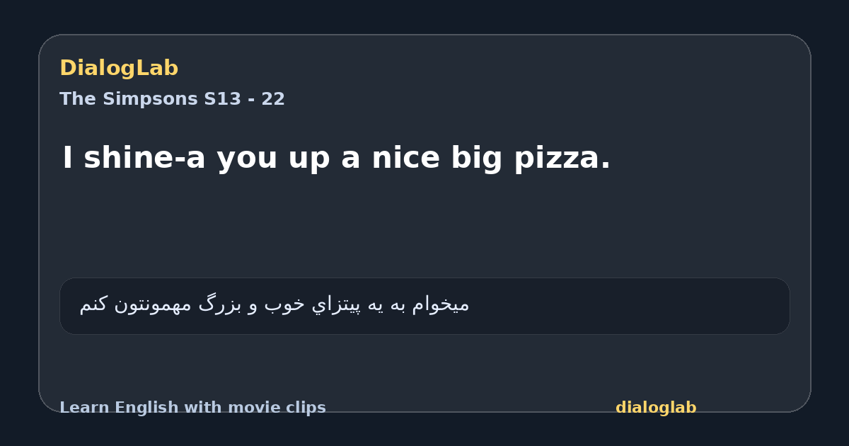 Share card for I shine-a you up a nice big pizza.