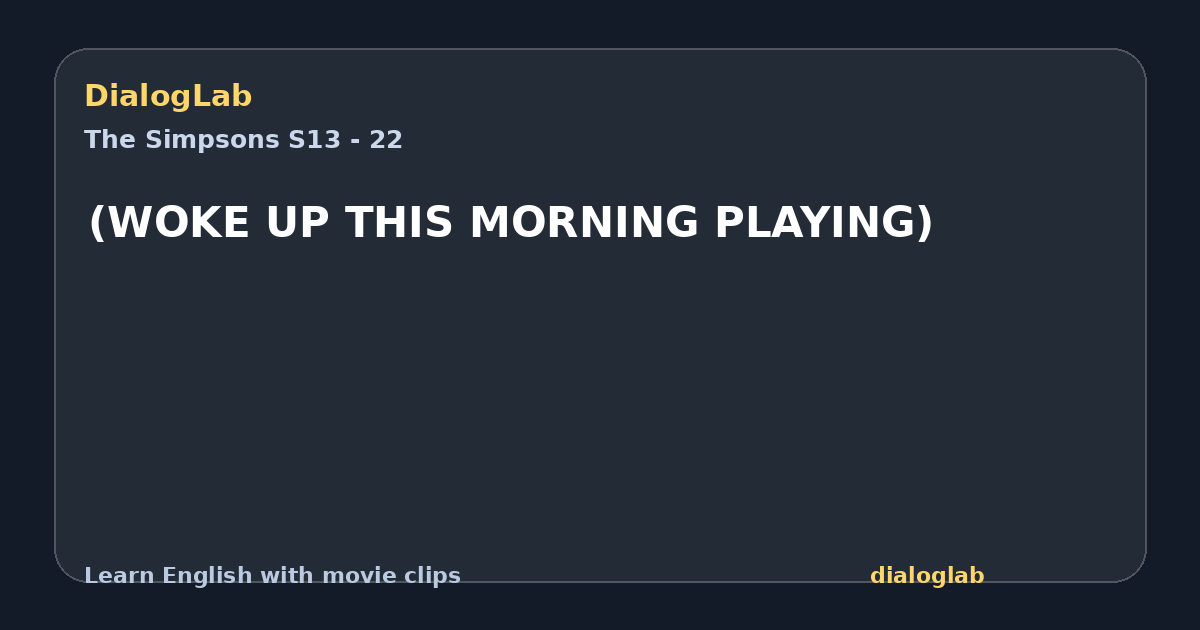 Share card for (WOKE UP THIS MORNING PLAYING)