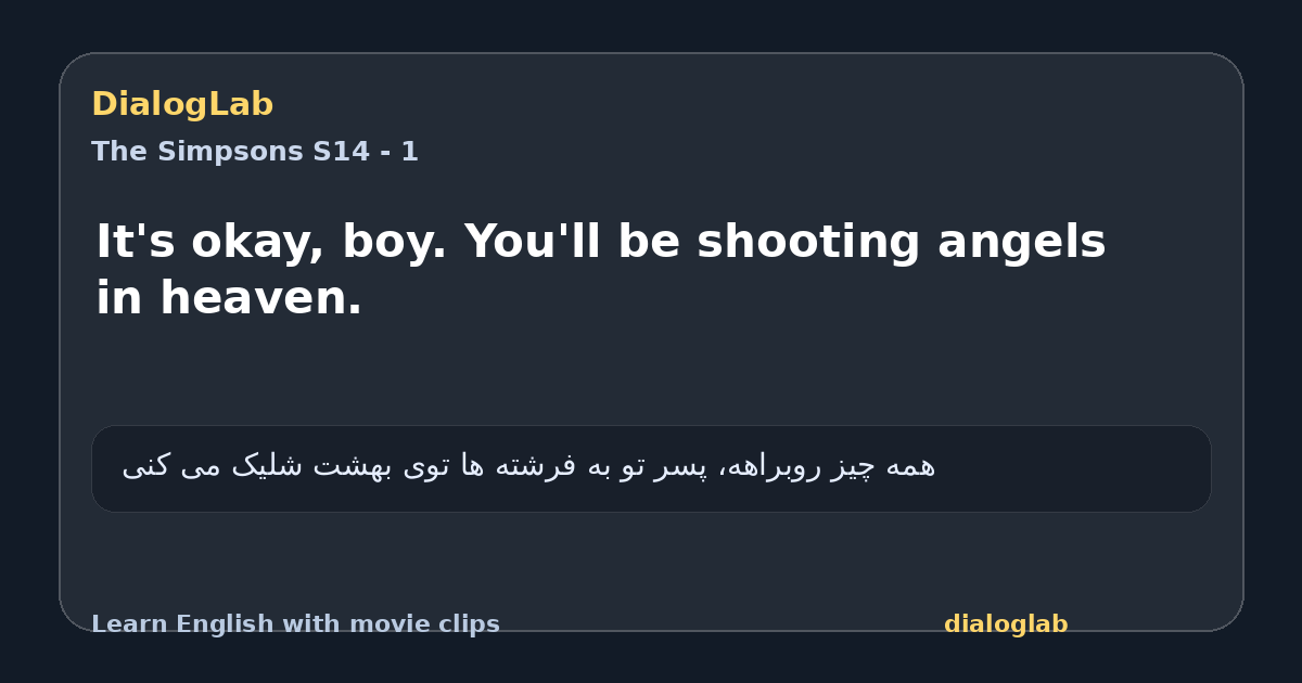 Share card for It's okay, boy. You'll be shooting angels in heaven.