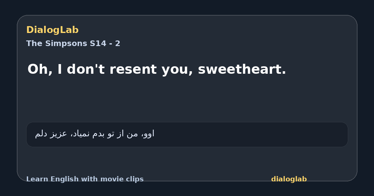 Share card for Oh, I don't resent you, sweetheart.