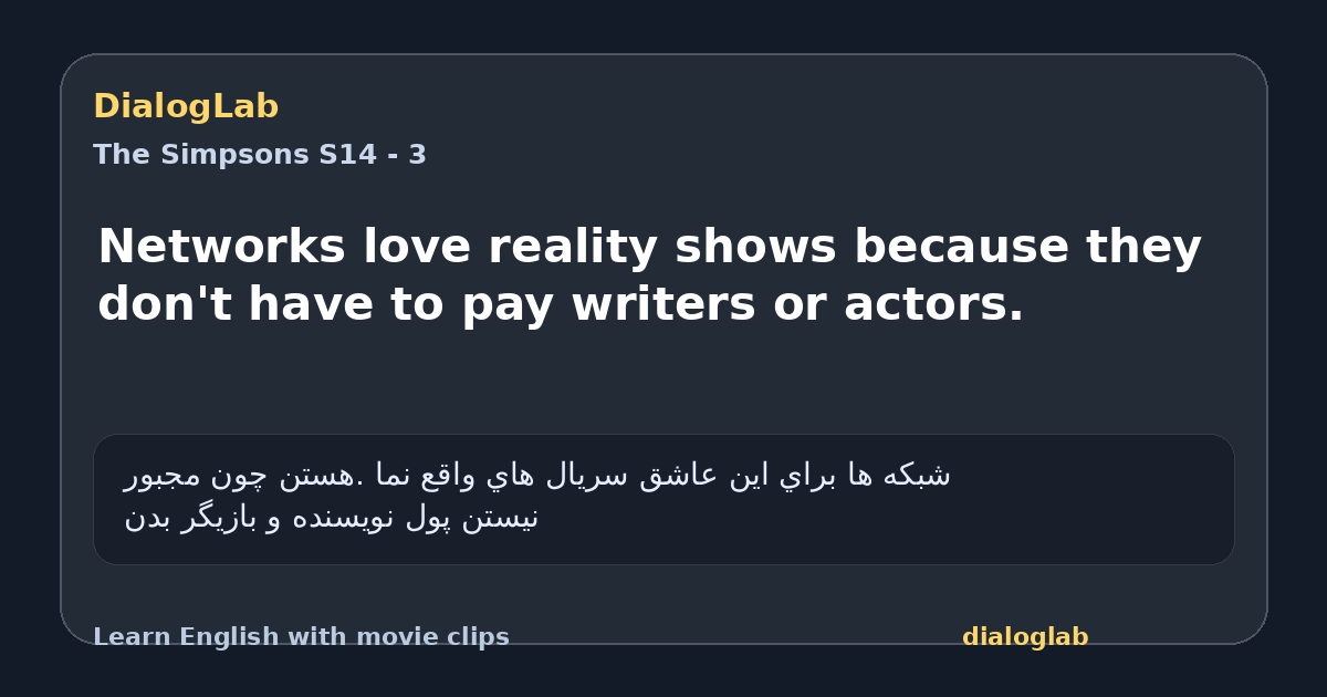 Share card for Networks love reality shows because they don't have to pay writers or actors.