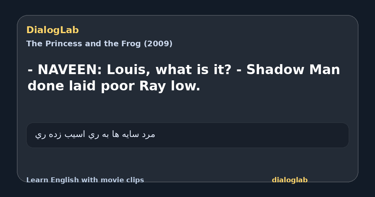 Share card for - NAVEEN: Louis, what is it? - Shadow Man done laid poor Ray low.