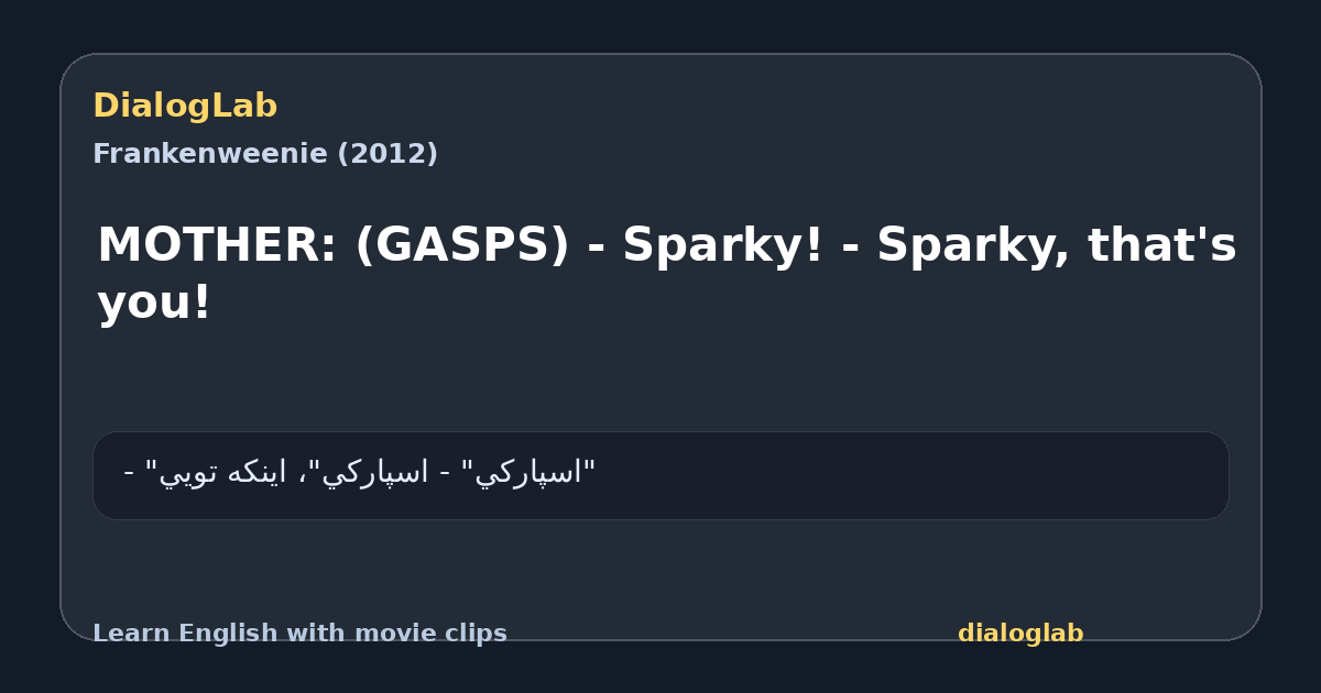Share card for MOTHER: (GASPS) - Sparky! - Sparky, that's you!