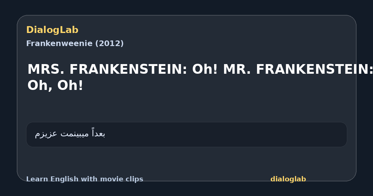 Share card for MRS. FRANKENSTEIN: Oh! MR. FRANKENSTEIN: Oh, Oh!