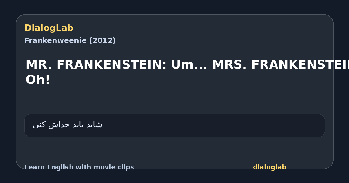 Share card for MR. FRANKENSTEIN: Um... MRS. FRANKENSTEIN: Oh!