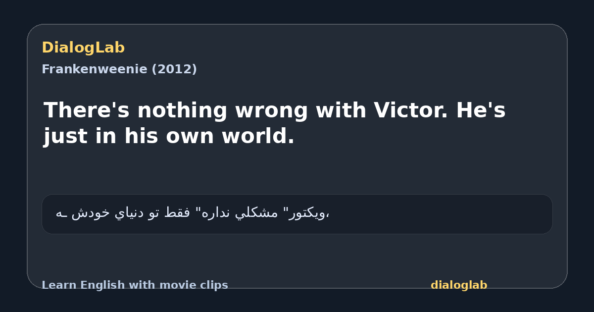 Share card for There's nothing wrong with Victor. He's just in his own world.