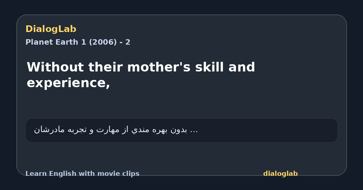 Share card for Without their mother's skill and experience,