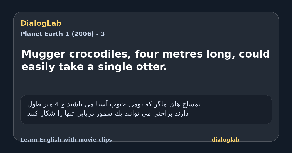 Share card for Mugger crocodiles, four metres long, could easily take a single otter.