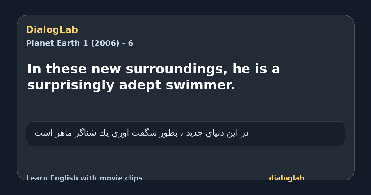 Share card for In these new surroundings, he is a surprisingly adept swimmer.