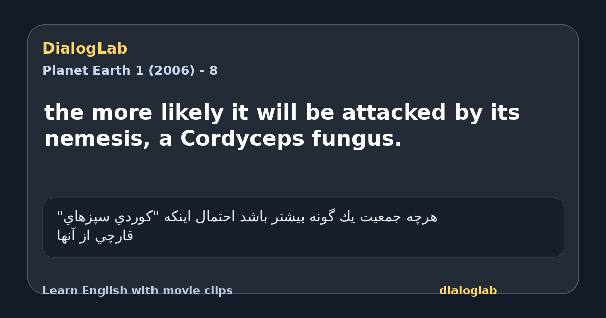Share card for the more likely it will be attacked by its nemesis, a Cordyceps fungus.