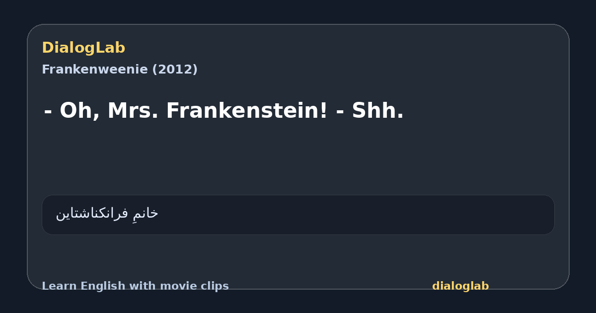 Share card for - Oh, Mrs. Frankenstein! - Shh.