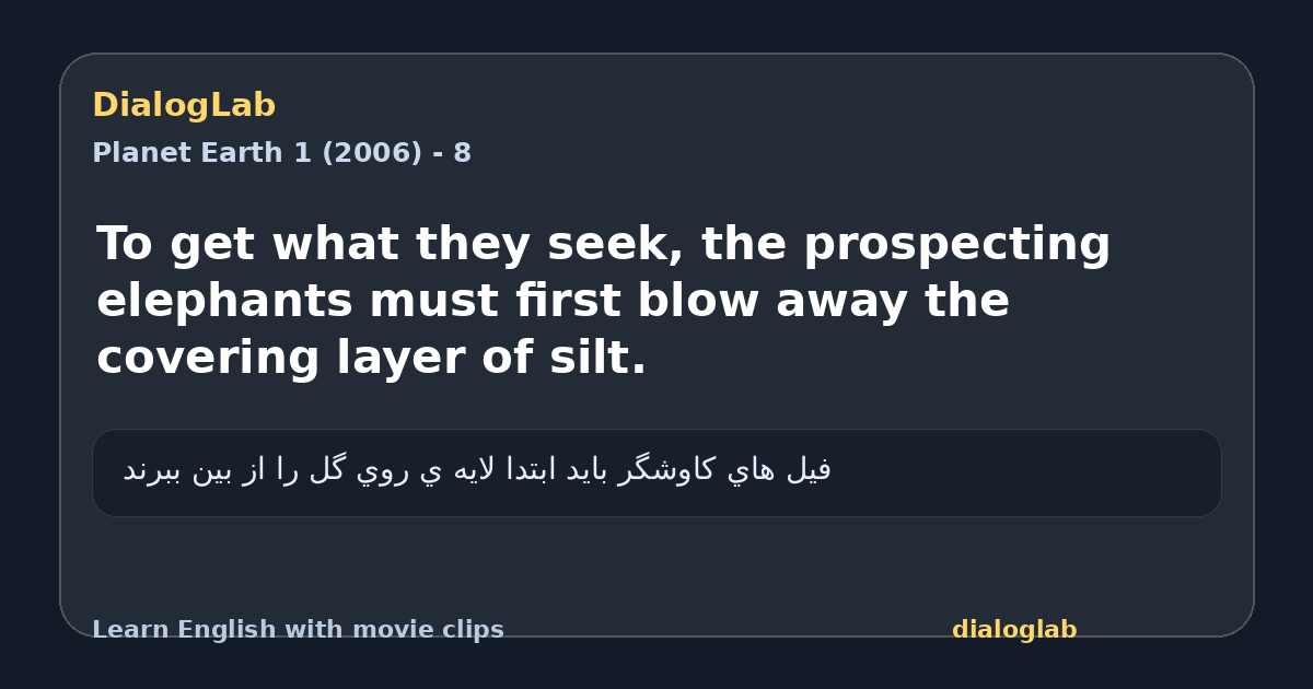 Share card for To get what they seek, the prospecting elephants must first blow away the covering layer of silt.