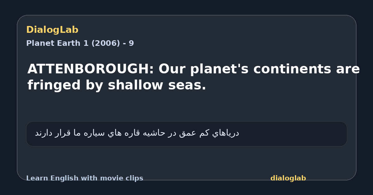 Share card for ATTENBOROUGH: Our planet's continents are fringed by shallow seas.