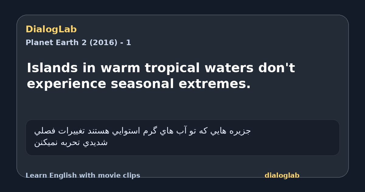 Share card for Islands in warm tropical waters don't experience seasonal extremes.