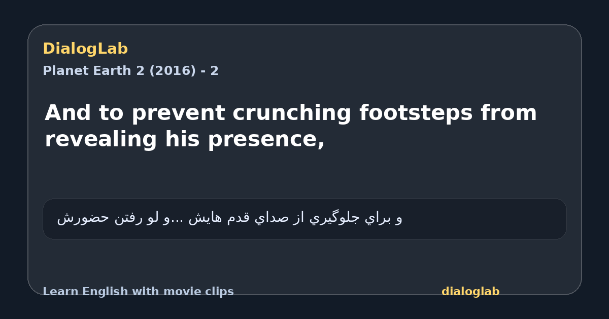 Share card for And to prevent crunching footsteps from revealing his presence,