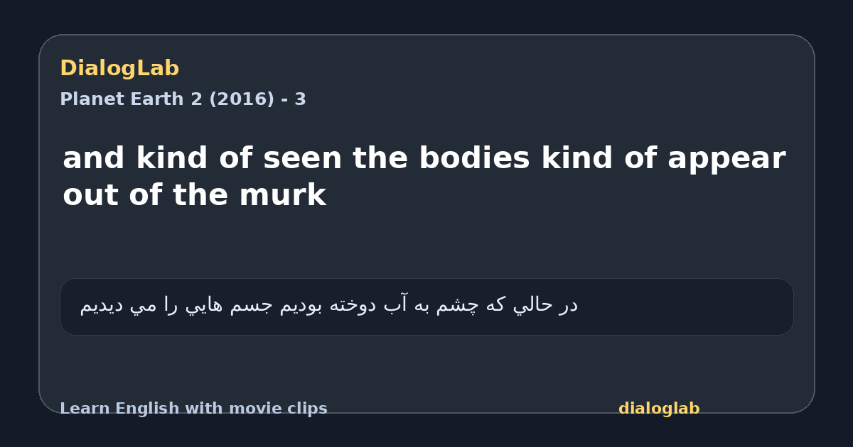 Share card for and kind of seen the bodies kind of appear out of the murk