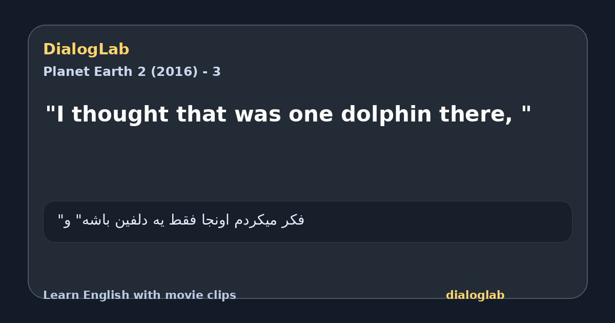 Share card for "I thought that was one dolphin there, "