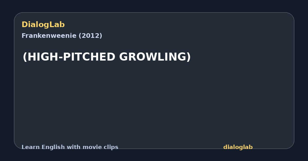 Share card for (HIGH-PITCHED GROWLING)