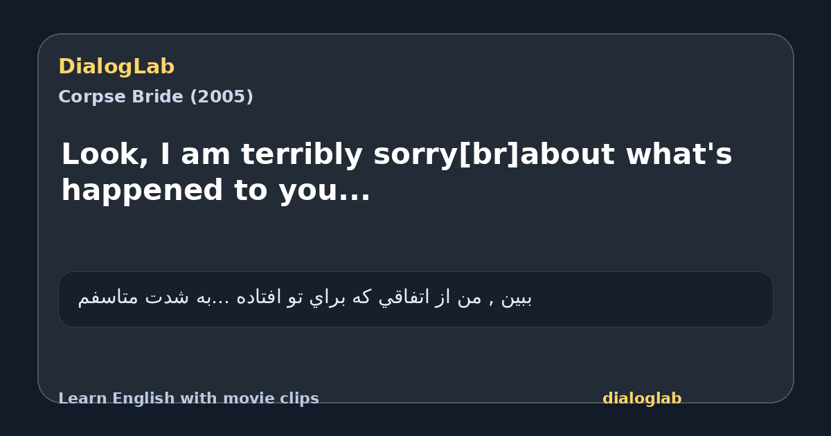 Share card for Look, I am terribly sorry[br]about what's happened to you...