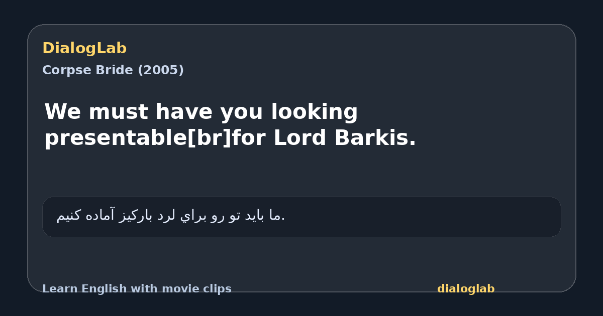 Share card for We must have you looking presentable[br]for Lord Barkis.