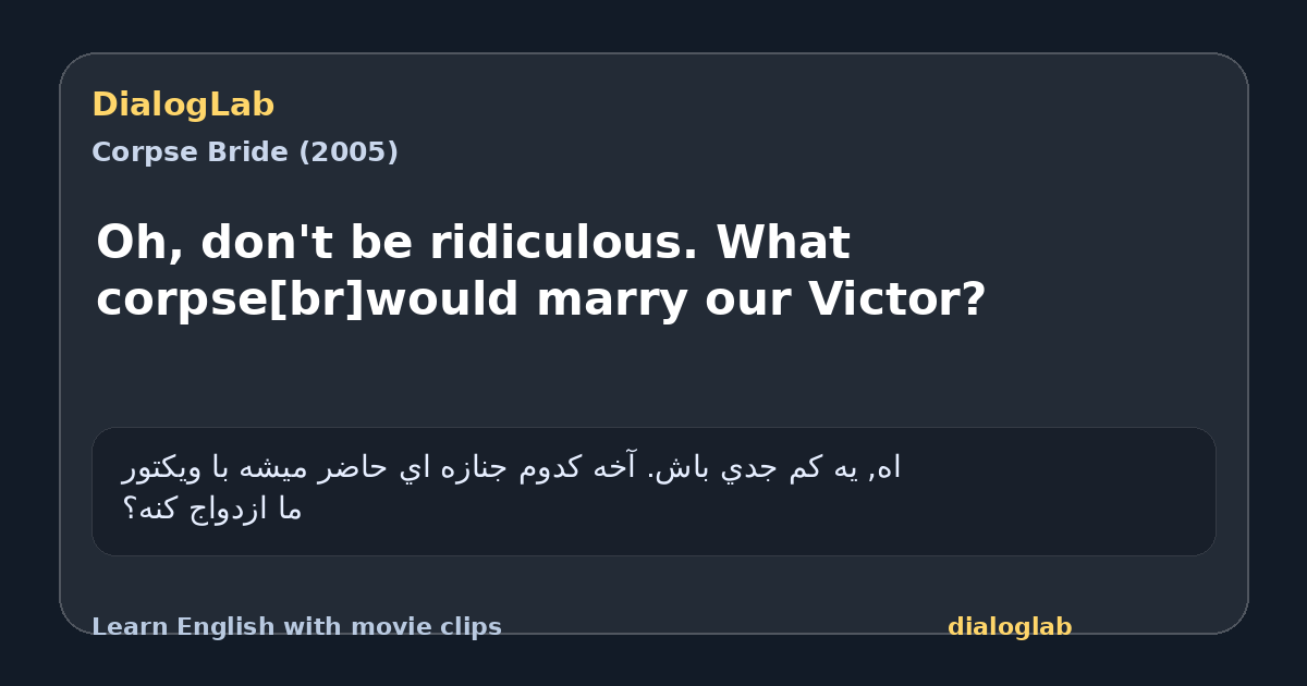 Share card for Oh, don't be ridiculous. What corpse[br]would marry our Victor?