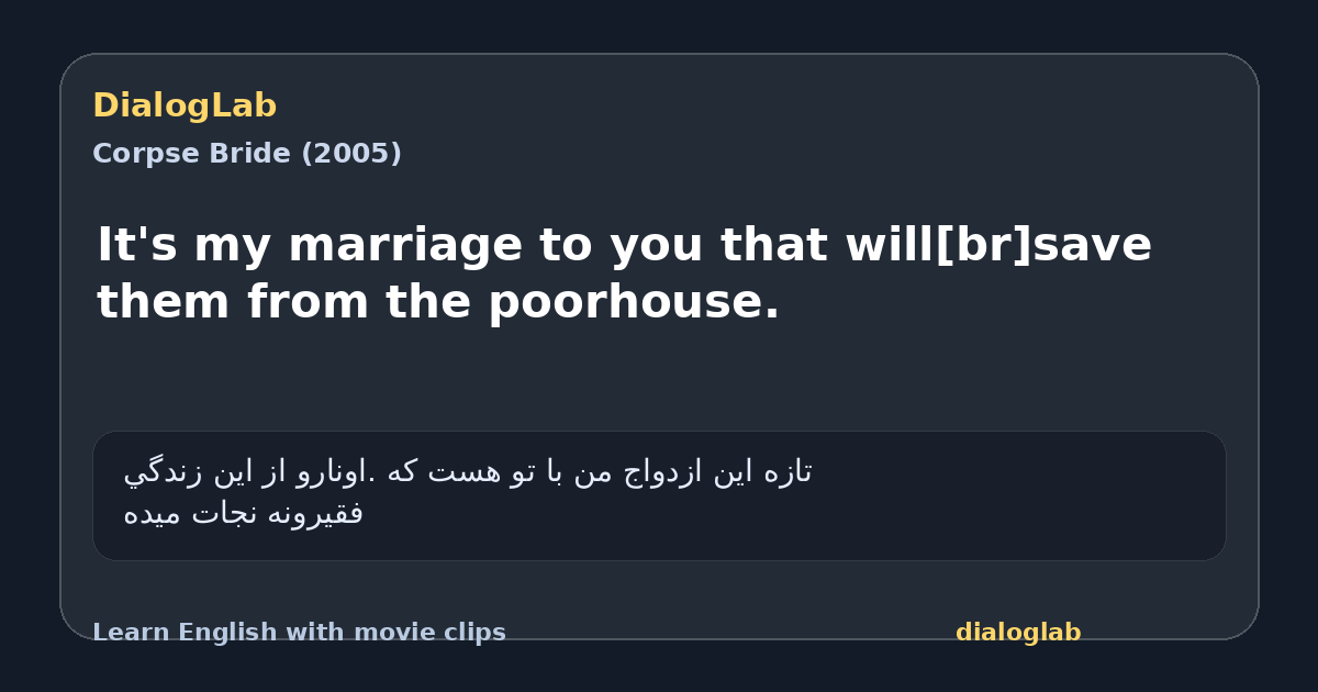 Share card for It's my marriage to you that will[br]save them from the poorhouse.