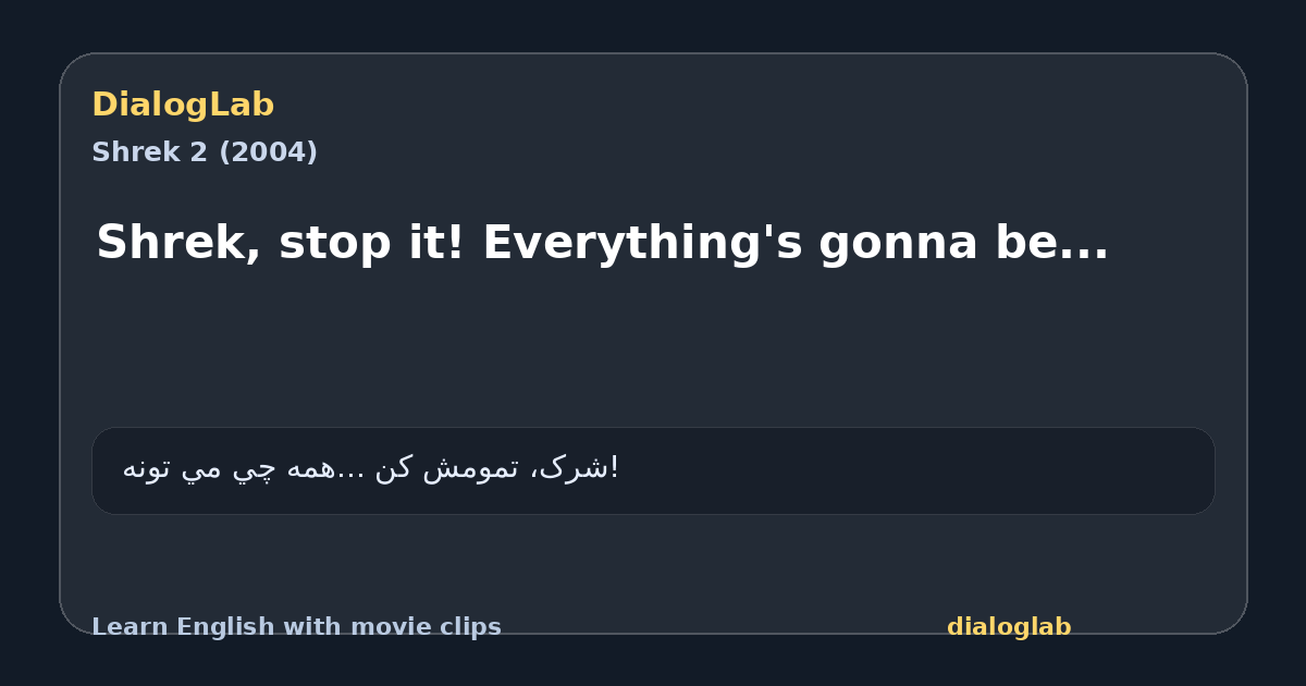 Share card for Shrek, stop it! Everything's gonna be...