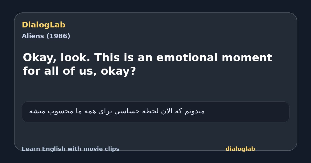 Share card for Okay, look. This is an emotional moment for all of us, okay?