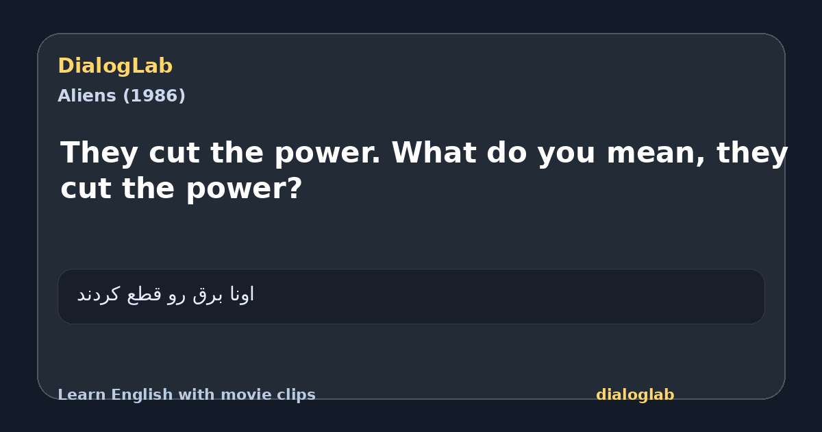 Share card for They cut the power. What do you mean, they cut the power?
