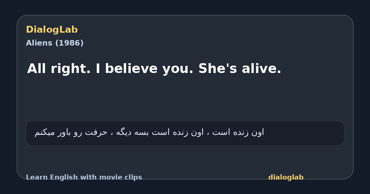 Share card for All right. I believe you. She's alive.