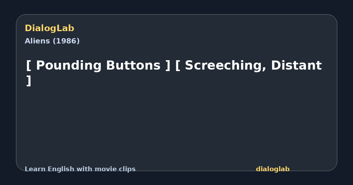 Share card for [ Pounding Buttons ] [ Screeching, Distant ]