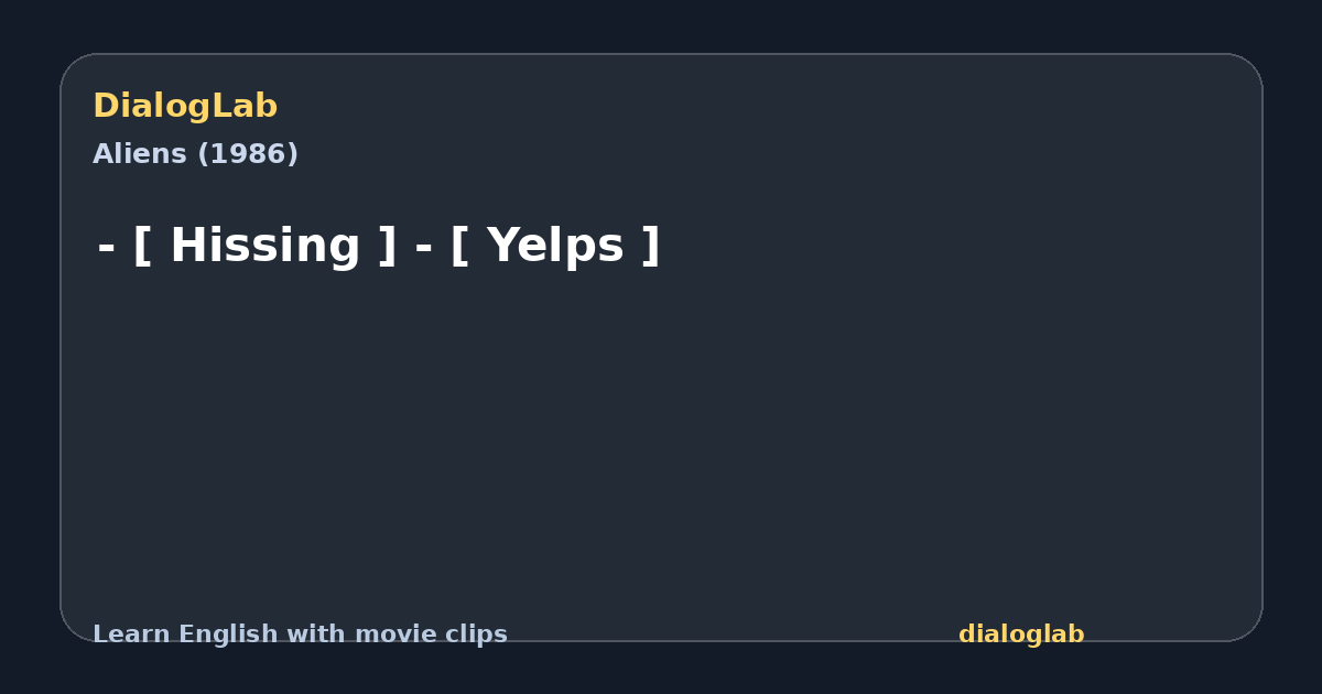 Share card for - [ Hissing ] - [ Yelps ]