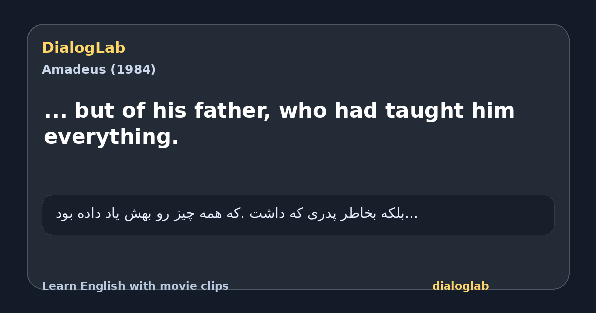 Share card for ... but of his father, who had taught him everything.