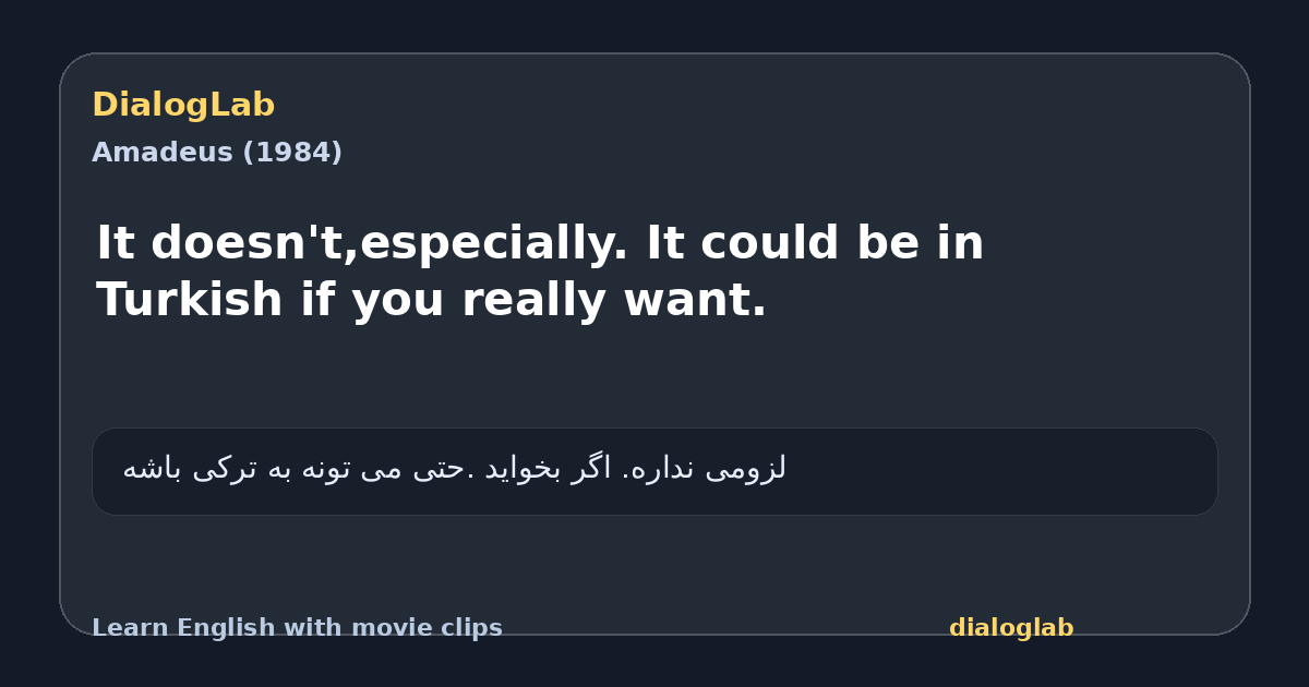 Share card for It doesn't,especially. It could be in Turkish if you really want.