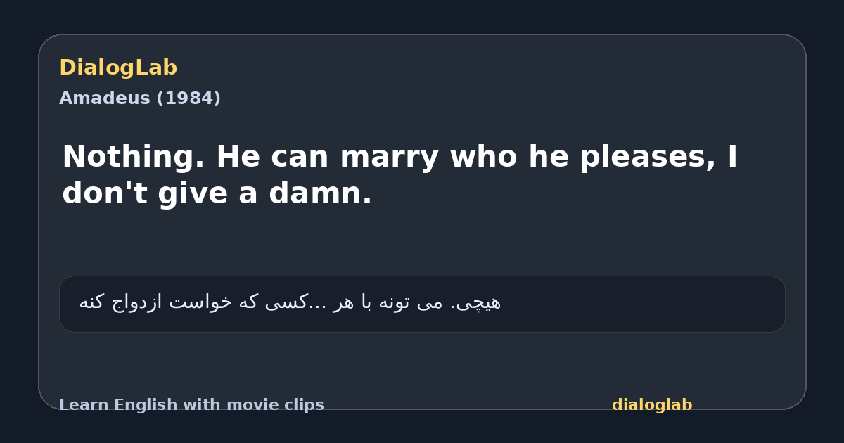 Share card for Nothing. He can marry who he pleases, I don't give a damn.