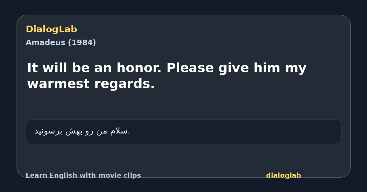 Share card for It will be an honor. Please give him my warmest regards.
