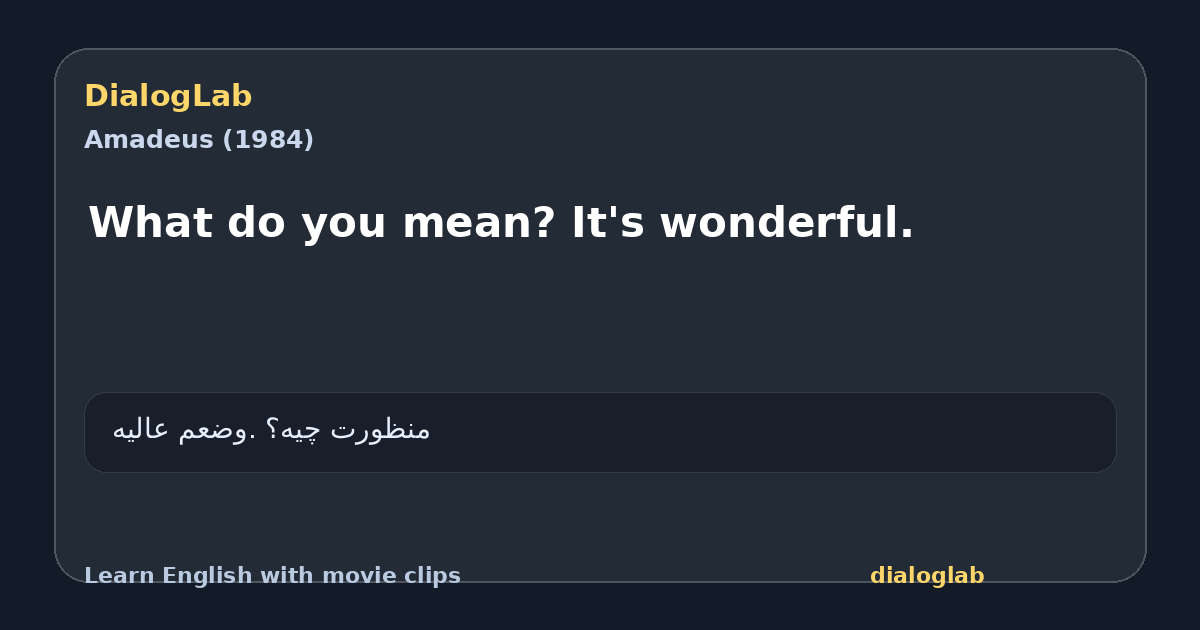 Share card for What do you mean? It's wonderful.