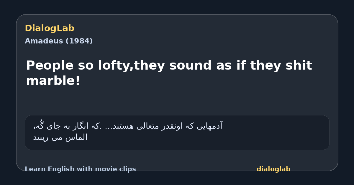 Share card for People so lofty,they sound as if they shit marble!