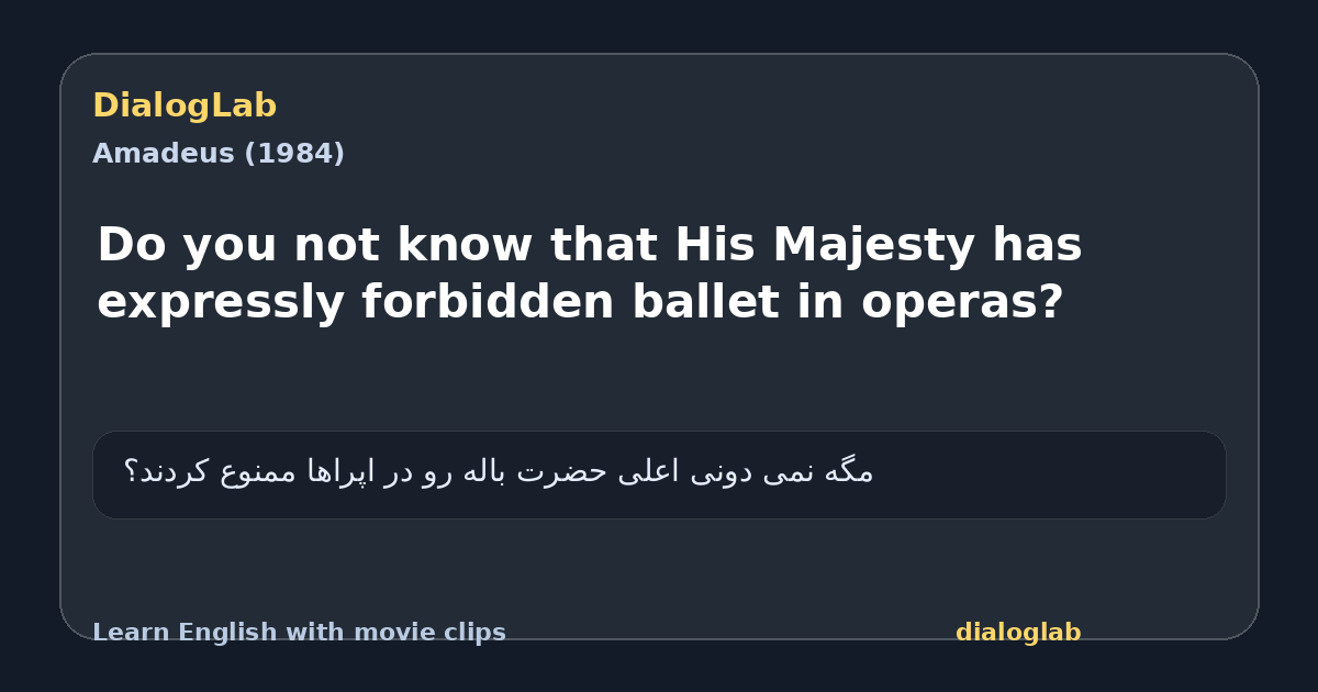 Share card for Do you not know that His Majesty has expressly forbidden ballet in operas?