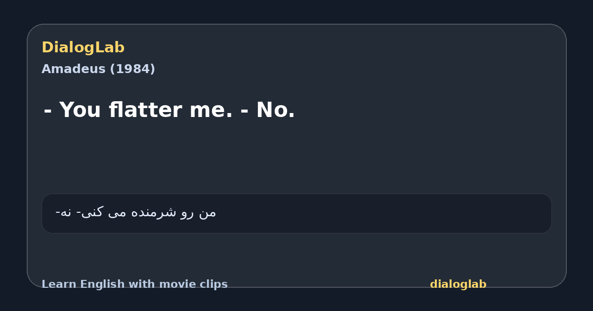 Share card for - You flatter me. - No.