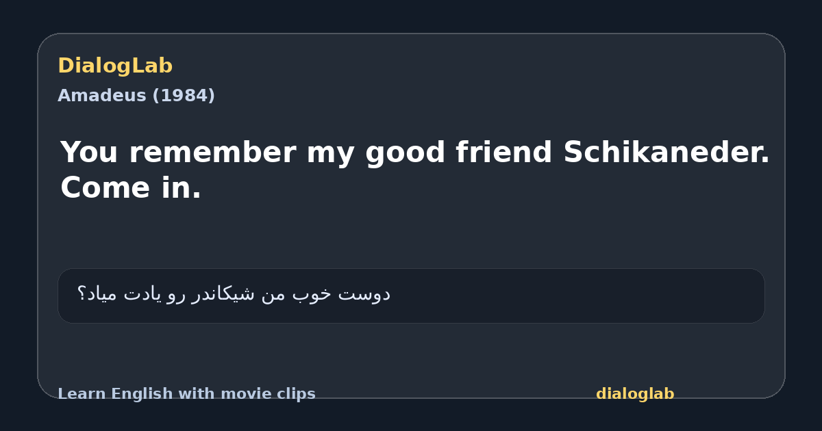 Share card for You remember my good friend Schikaneder. Come in.