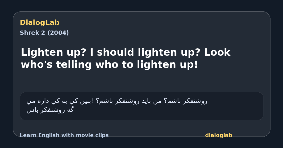 Share card for Lighten up? I should lighten up? Look who's telling who to lighten up!