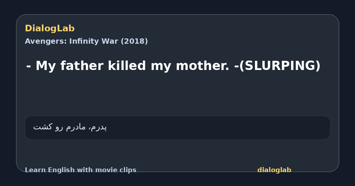 Share card for - My father killed my mother. -(SLURPING)